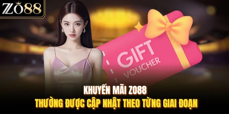 Khuyến mãi ZO88 thường được cập nhật theo từng giai đoạn