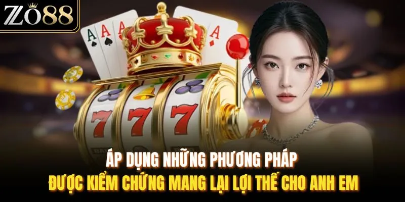 Áp dụng những phương pháp được kiểm chứng mang lại lợi thế cho anh em