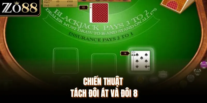 Chiến thuật tách đôi Át và đôi 8