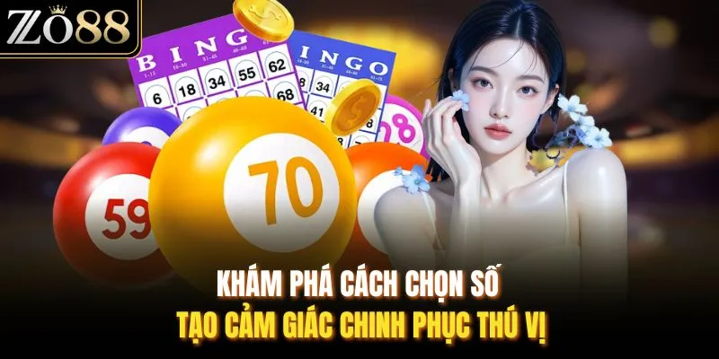 Khám phá cách chọn số tạo cảm giác chinh phục thú vị