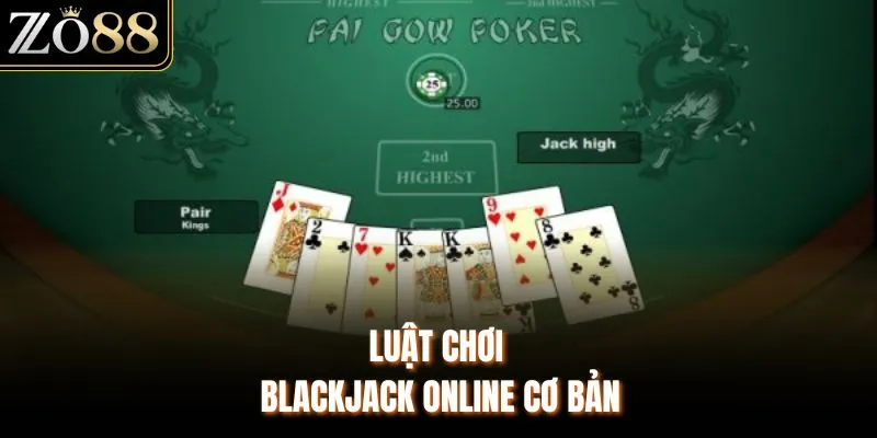 Luật chơi Blackjack online cơ bản