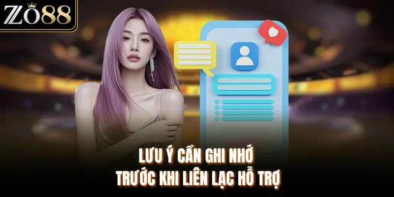 Lưu ý cần ghi nhớ trước khi liên lạc hỗ trợ