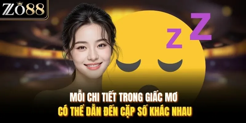 Mỗi chi tiết trong giấc mơ có thể dẫn đến cặp số khác nhau