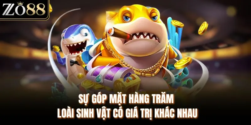 Sự góp mặt hàng trăm loài sinh vật có giá trị khác nhau