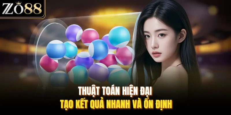 Thuật toán hiện đại tạo kết quả nhanh và ổn định